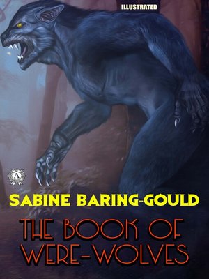 cover image of The Book of Were-Wolves. Illustrated